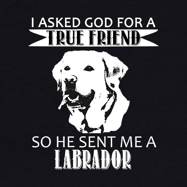 Labrador T-shirt - Labrador True Friend by mazurprop